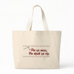 "As Ye Sew, So Shall Ye Rip" Bag