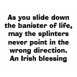 As you slide down the banister of life, may the... t-shirts