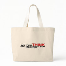 As You Think So I Respect You Tote Bag