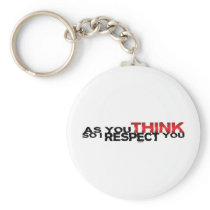 As You Think So I Respect You Key Chain