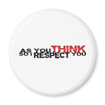 As You Think So I Respect You Magnets