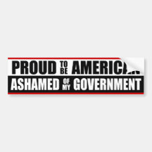 Ashamed Of My Government! Bumper Stickers