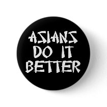 Asians Do It Better Pins