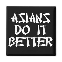 Asians Do It Better Fridge Magnet