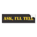 Ask, I'll Tell Bumper Sticker
