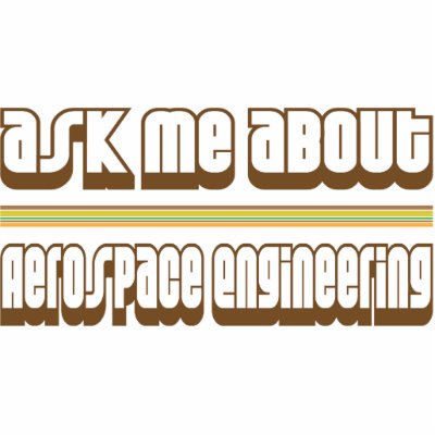 Ask Me About Aerospace Engineering Acrylic Cut Out by proton