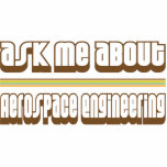 Ask Me About Aerospace Engineering photo sculptures