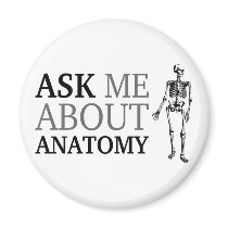 Ask me about Anatomy Fridge Magnets