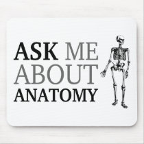 Ask me about Anatomy Mouse Pad