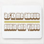 Ask Me About Audio and Video Mousepads