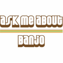 Ask Me About Banjo Acrylic Cut Out
