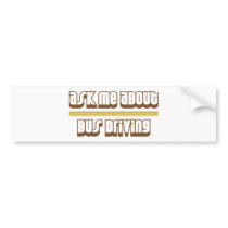 Ask Me About Bus Driving Bumper Sticker
