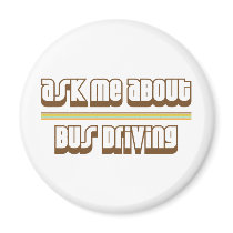 Ask Me About Bus Driving Fridge Magnets