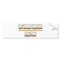 Ask Me About Carpet Bumper Sticker