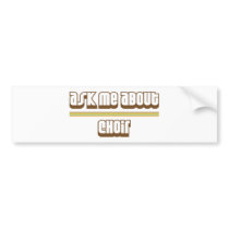 Ask Me About Choir Bumper Stickers