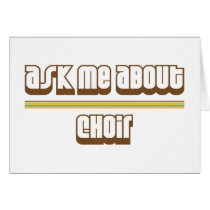 Ask Me About Choir Greeting Card