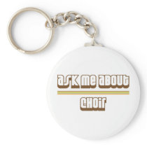 Ask Me About Choir Key Chains