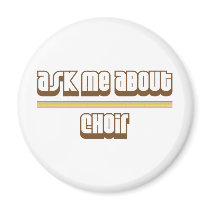 Ask Me About Choir Fridge Magnet