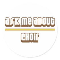 Ask Me About Choir Sticker
