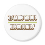 Ask Me About Electronics Refrigerator Magnet