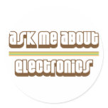 Ask Me About Electronics Round Sticker