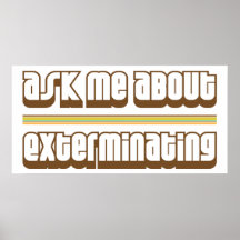 Ask Me About Exterminating Poster