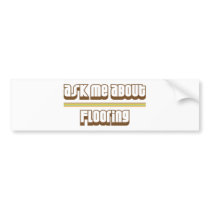 Ask Me About Flooring Bumper Stickers