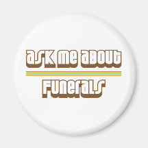Ask Me About Funerals Refrigerator Magnets