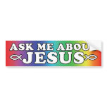 Ask Me About Jesus Bumper Stickers