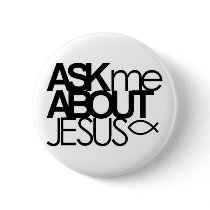 Ask Me About Jesus Buttom Buttons