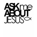 Ask Me About Jesus Shirt