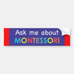 Ask me about MONTESSORI Bumper Sticker