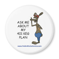 Ask Me About My 401 Keg Plan