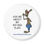 Ask Me About My 401 Keg Plan magnets