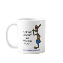 Ask Me About My 401 Keg Plan Mugs