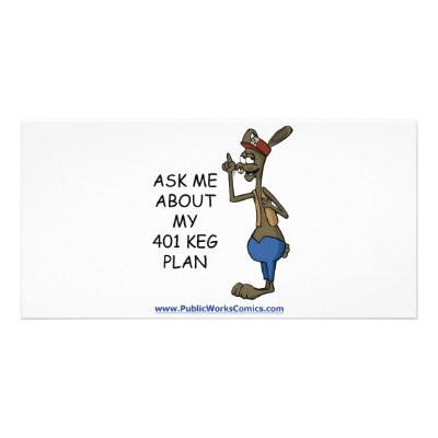 Ask Me About My 401 Keg Plan by ThePublicWorks