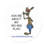 Ask Me About My 401 Keg Plan