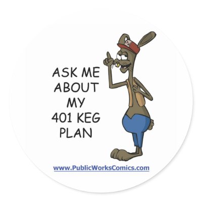 Ask Me About My 401 Keg Plan by ThePublicWorks