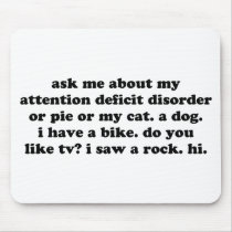 Ask Me About My Attention Deficit Disorder or Pie Mouse Pad