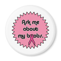 Ask Me about My Boobs! Breast Cancer Awareness