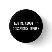 ask me about my conspiracy theory