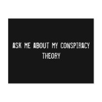 ask me about my conspiracy theory