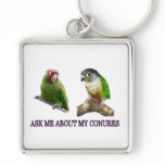 Ask Me About My Conures keychains