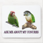 Ask Me About My Conures mousepads