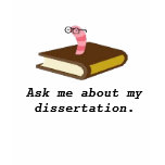 Ask me about my dissertation. t-shirts