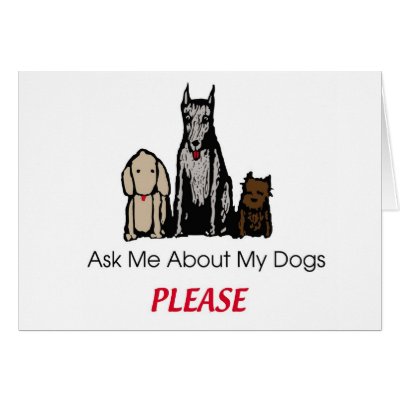 Ask Me About My Dogs Card by Prisonersofgreed