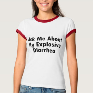 ask_me_about_my_explosive_diarrhea_t_shi