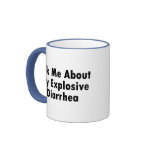 Ask Me About My Explosive Diarrhoea Coffee Mug