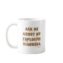 Ask Me About My Explosive Diarrhoea Mugs