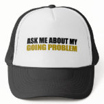 Ask Me About My Going Problem hats